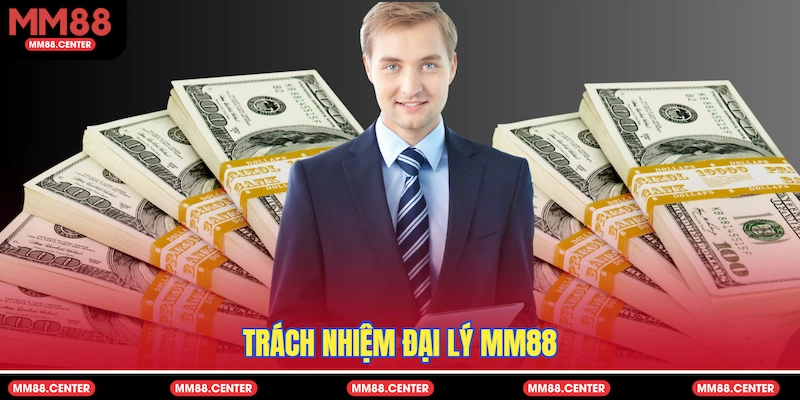 Trách nhiệm Đại lý MM88