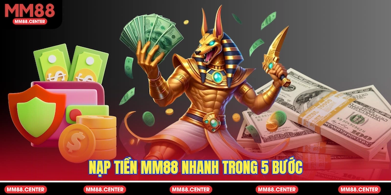 Nạp tiền MM88 nhanh trong 5 bước